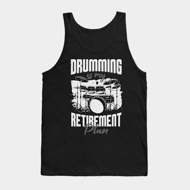 Drumming Is My Retirement Plan Drummer Gift Tank Top by Dolde08